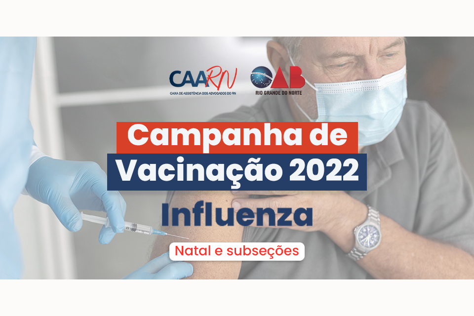 CAARN inicia campanha de vacinação contra a Influenza em Natal e todas as  subseções da OAB/RN – CAARN